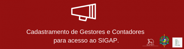 Cadastramento de Gestores e Contadores para acesso ao SIGAP